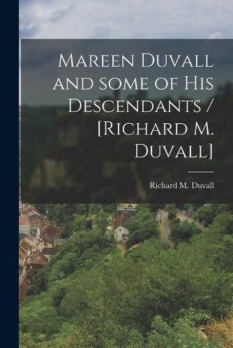 Cover image for Mareen Duvall and Some of His Descendants / [Richard M. Duvall]