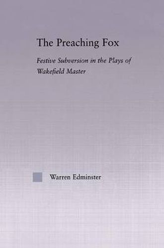 Cover image for The Preaching Fox: Elements of Festive Subversion in the Plays of the Wakefield Master