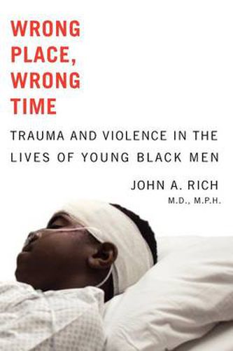 Cover image for Wrong Place, Wrong Time: Trauma and Violence in the Lives of Young Black Men