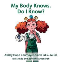 Cover image for My Body Knows. Do I Know?