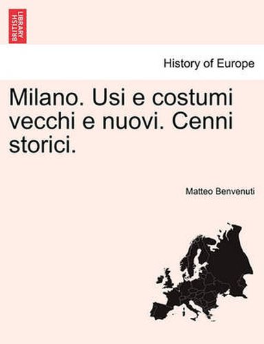 Cover image for Milano. Usi E Costumi Vecchi E Nuovi. Cenni Storici.