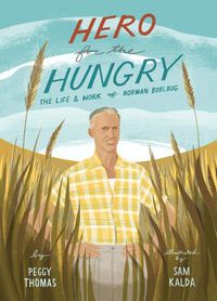 Cover image for Hero for the Hungry: The Life and Work of Norman Borlaug