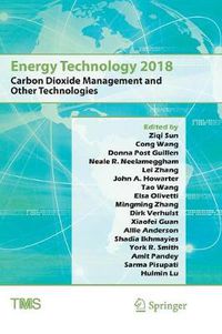 Cover image for Energy Technology 2018: Carbon Dioxide Management and Other Technologies