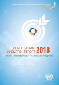 Cover image for Technology and innovation report 2018: harnessing frontier technologies for sustainable development