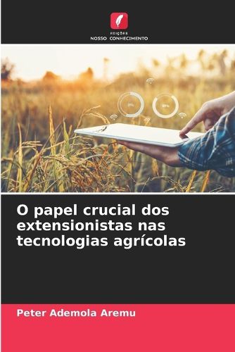 Cover image for O papel crucial dos extensionistas nas tecnologias agricolas