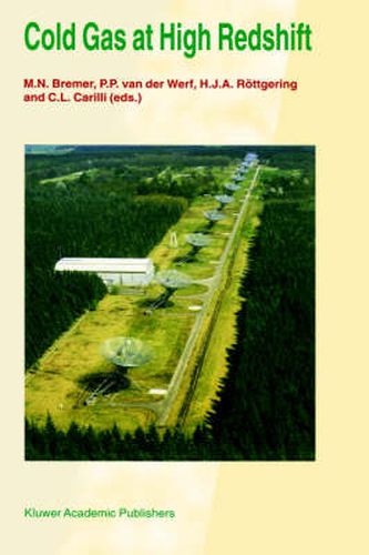 Cover image for Cold Gas at High Redshift: Proceedings of a Workshop Celebrating the 25th Anniversary of the Westerbork Synthesis Radio Telescope, held in Hoogeveen, The Netherlands, August 28-30, 1995