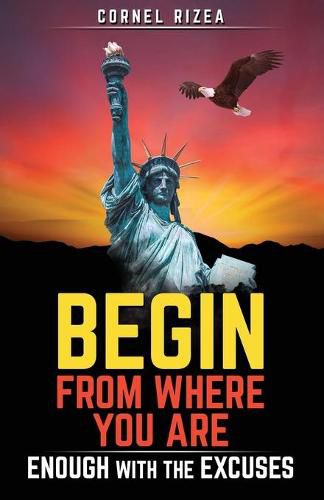 Cover image for Begin from Where You Are: Enough With The Excuses