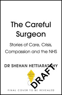 Cover image for The Careful Surgeon: Stories of Care, Crisis, Compassion and the NHS