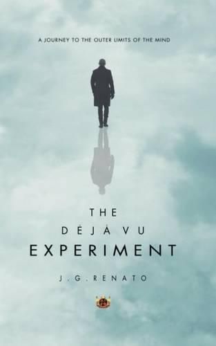 Cover image for The Deja Vu Experiment: A Journey to the Outer Limits of the Mind