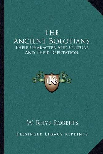 The Ancient Boeotians: Their Character and Culture, and Their Reputation