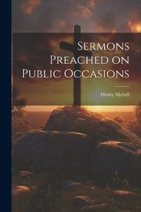 Cover image for Sermons Preached on Public Occasions