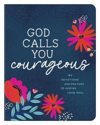 Cover image for God Calls You Courageous: 180 Devotions and Prayers to Inspire Your Soul