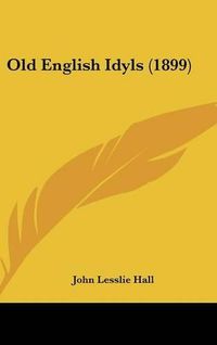 Cover image for Old English Idyls (1899)