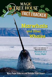 Cover image for Narwhals and Other Whales: A Nonfiction Companion to Magic Tree House #33: Narwhal on a Sunny Night