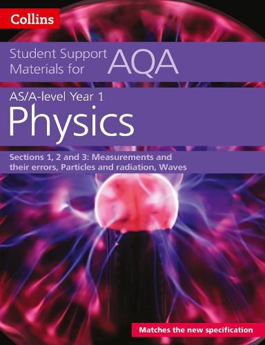 Cover image for AQA A Level Physics Year 1 & AS Sections 1, 2 and 3: Measurements and Their Errors, Particles and Radiation, Waves