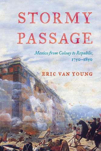 Cover image for Stormy Passage: Mexico from Colony to Republic, 1750-1850