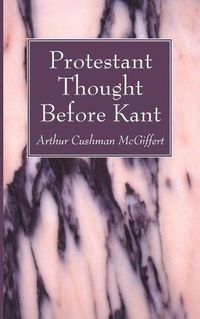 Cover image for Protestant Thought Before Kant