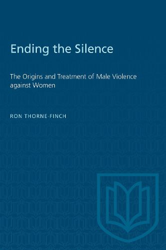 Cover image for Ending the Silence: The Origins and Treatment of Male Violence against Women