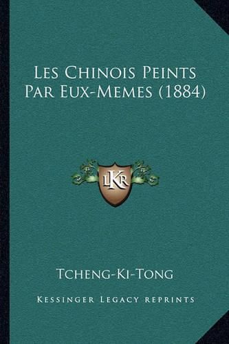 Les Chinois Peints Par Eux-Memes (1884)