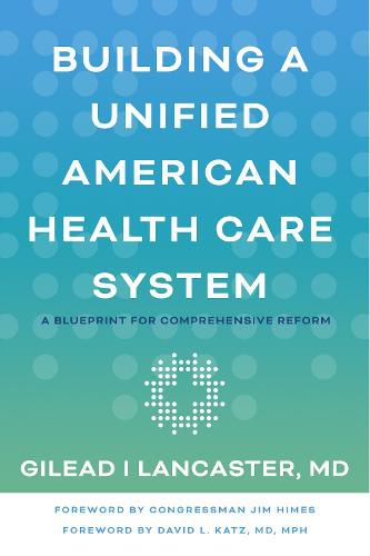 Building a Unified American Health Care System: A Blueprint for Comprehensive Reform