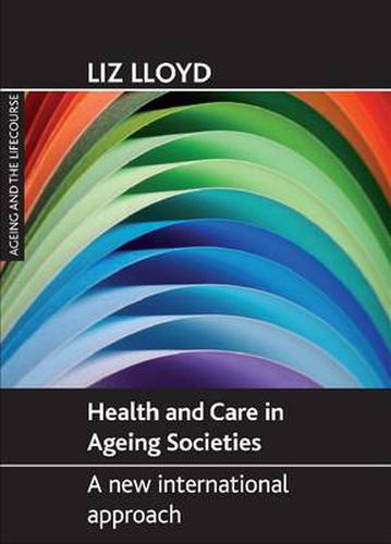 Cover image for Health and Care in Ageing Societies: A New International Approach