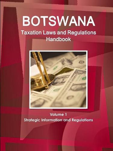 Cover image for Botswana Taxation Laws and Regulations Handbook Volume 1 Strategic Information and Regulations