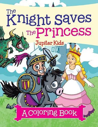 Cover image for The Knight Saves the Princess (A Coloring Book)