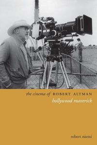 Cover image for The Cinema of Robert Altman: Hollywood Maverick