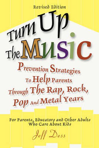 Cover image for Turn Up The Music: Prevention Strategies To Help Parents Through The Rap, Rock, Pop And Metal Years