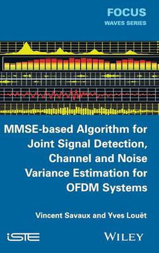 Cover image for MMSE-Based Algorithm for Joint Signal Detection, Channel and Noise Variance Estimation for OFDM Systems
