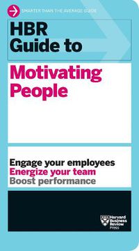 Cover image for HBR Guide to Motivating People (HBR Guide Series)