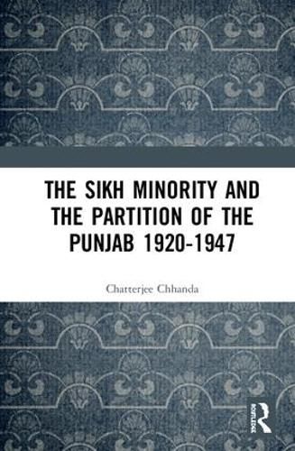 Cover image for The Sikh Minority and the Partition of the Punjab 1920-1947