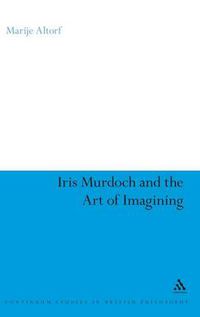 Cover image for Iris Murdoch and the Art of Imagining