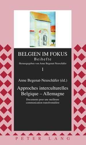 Cover image for Approches Interculturelles Belgique - Allemagne: Documents Pour Une Meilleure Communication Transfrontaliere