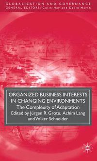 Cover image for Organized Business Interests in Changing Environments: The Complexity of Adaptation