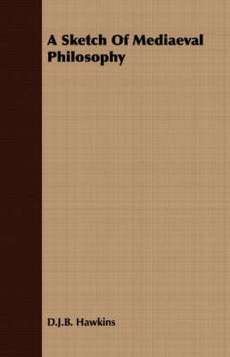 Cover image for A Sketch of Mediaeval Philosophy