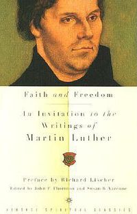 Cover image for Faith and Freedom: An Invitation to the Writings of Martin Luther