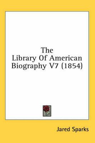 Cover image for The Library of American Biography V7 (1854)