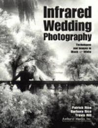 Cover image for Infrared Wedding Photography: Techniques and Images in Black & White