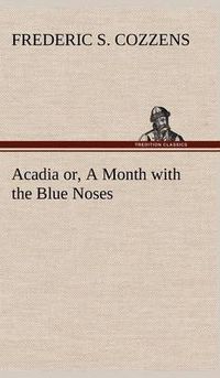 Cover image for Acadia or, A Month with the Blue Noses