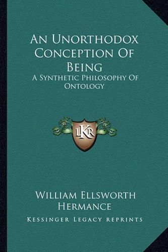 Cover image for An Unorthodox Conception of Being: A Synthetic Philosophy of Ontology