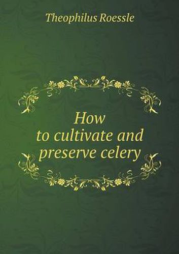 Cover image for How to cultivate and preserve celery