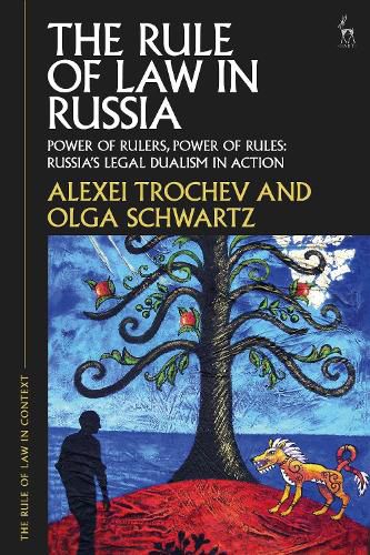 Cover image for The Rule of Law in Russia: Power of Rulers, Power of Rules: Russia's Legal Dualism in Action