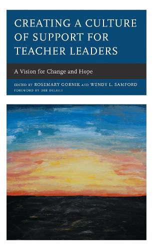 Cover image for Creating a Culture of Support for Teacher Leaders: A Vision for Change and Hope