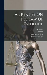 Cover image for A Treatise On the Law of Evidence; Volume 2