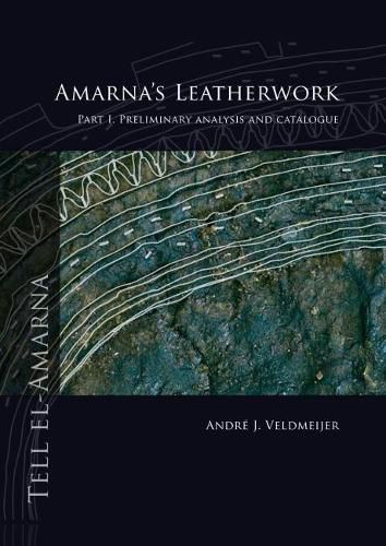 Cover image for Amarna's Leatherwork: Part I. Preliminary Analysis and Catalogue
