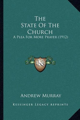 Cover image for The State of the Church: A Plea for More Prayer (1912)
