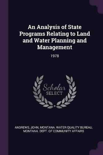 Cover image for An Analysis of State Programs Relating to Land and Water Planning and Management