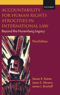 Cover image for Accountability for Human Rights Atrocities in International Law: Beyond the Nuremberg Legacy