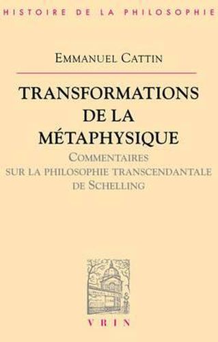 Transformations de la Metaphysique.: Commentaire Sur La Philosophie Transcendantale de Schelling